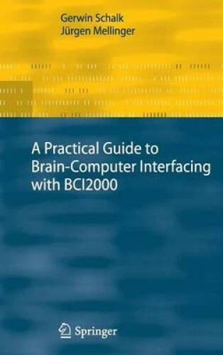 A PRACTICAL GUIDE to Brain-Computer Interfacing with BCI2000: General ...