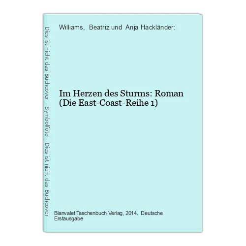Im Herzen des Sturms: Roman (Die East-Coast-Reihe 1) Williams,  Beatriz und  Anj