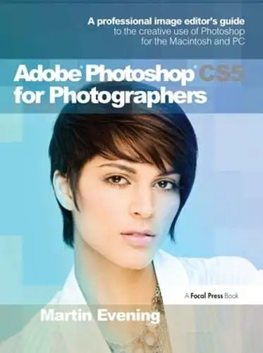 Adobe Photoshop CS5 for Photographers: A Professional Image Editor's Guide to