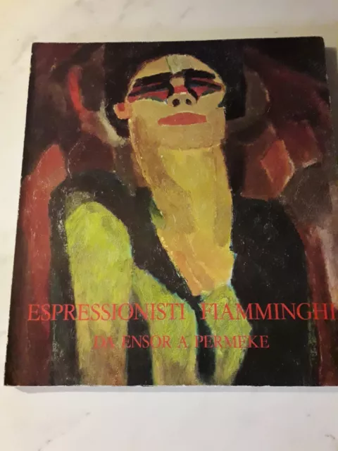 ESPRESSIONISTI FIAMMINGHI  da ENSOR a PERMEKE - testo e foto delle Opere