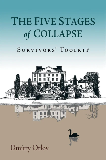 THE FIVE STAGES of Collapse: Survivors' Toolkit by Dmitry Orlov (English) Paperb $36.94 ...