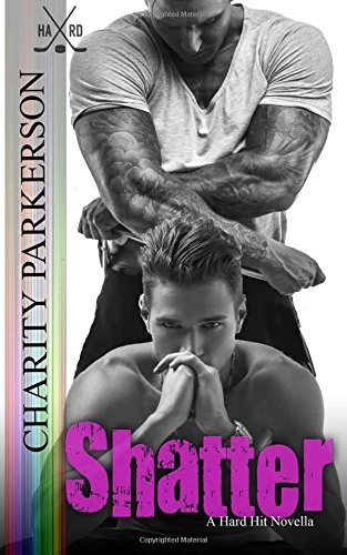 SHATTER (HARD HIT) (VOLUME 4) By Charity Parkerson **BRAND NEW**