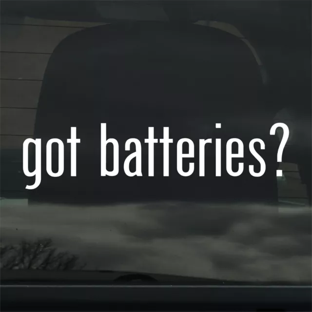 Got Batteries? Custom Vinyl Sticker / Decal Power, Electronic, Charger, Tech