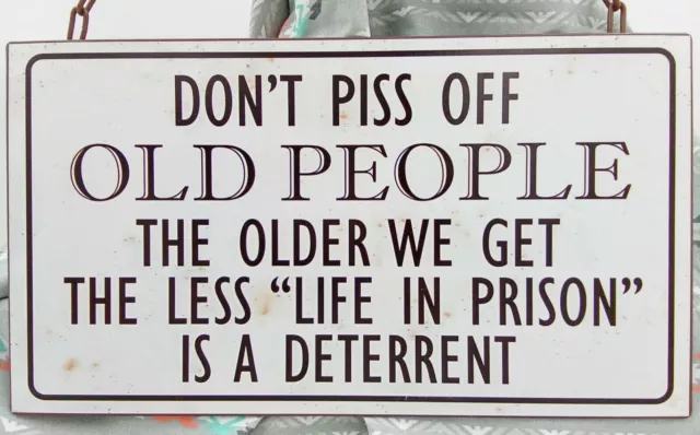"Don't Piss off Old People" Black & White Metal Sign with Chain Hanger 11.25"