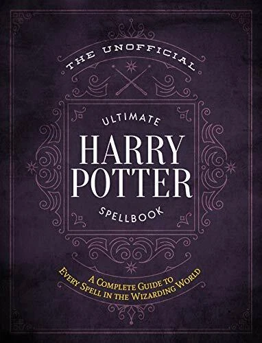 THE UNOFFICIAL ULTIMATE Harry Potter Spellbook A Complete Reference