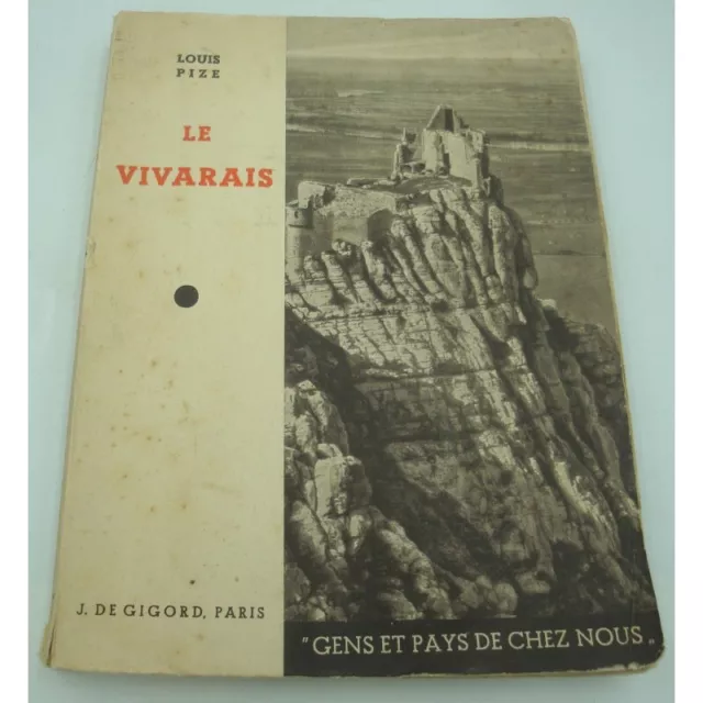 Louis Pize - Le Vivarais - Gens et pays de chez nous - J. de Gigord - Ardèche