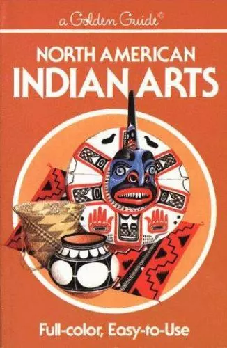 North American Indian Arts (Golden Guide) by Andrew Hunter Whiteford