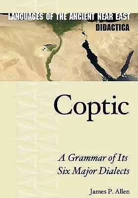 Coptic A Grammar of Its Six Major Dialects Languag