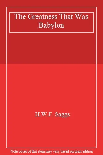 The Greatness That Was Babylon,H.W.F. Saggs