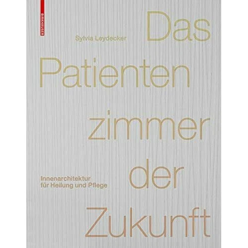 Das Patientenzimmer der Zukunft: Innenarchitektur fur H - Hardback NEW Leydecker