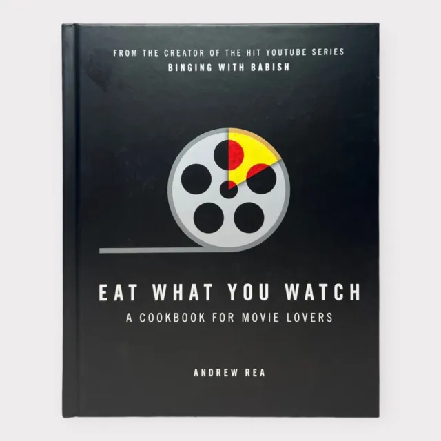 Eat What You Watch: Cookbook for Movie Lovers - Andrew Rea (Binging With Babish)