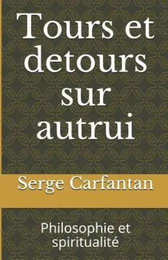 Tours Et Detours Sur Autrui: Philosophie Et Spiritualit?