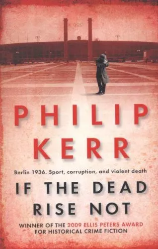 If the Dead Rise Not: A Bernie Gunther Mystery,Philip Kerr