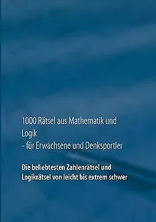 1000 Rätsel aus Mathematik und Logik für Erwachsene und ... | Buch | Zustand gut