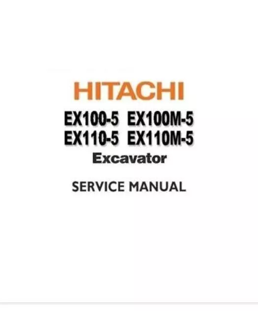 Service Repair Manual For Hitachi EX100-5, EX100M-5, EX110-5, EX110M-5 Excavator