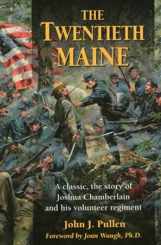 The Twentieth Maine: A Classic, the Story of Joshua Chamberlain and His...