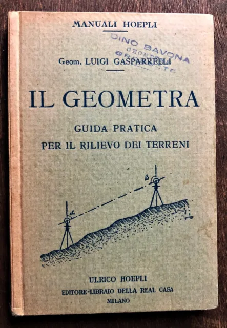 Gasparrelli IL GEOMETRA Hoepli 1929 PRIMA EDIZIONE guida rilievo dei terreni