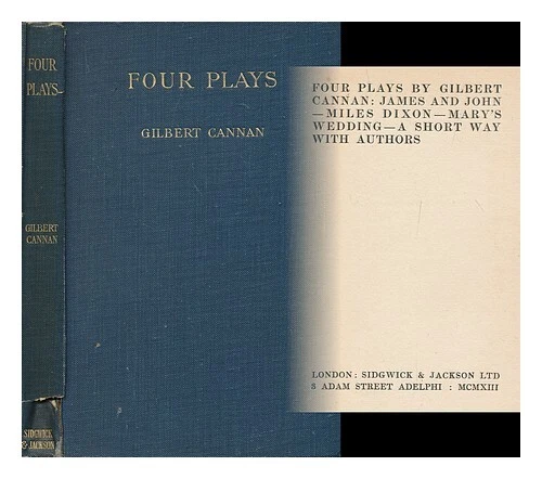 CANNAN, GILBERT (1884-1955) Four plays by Gilbert Cannan: James and John -- Mile