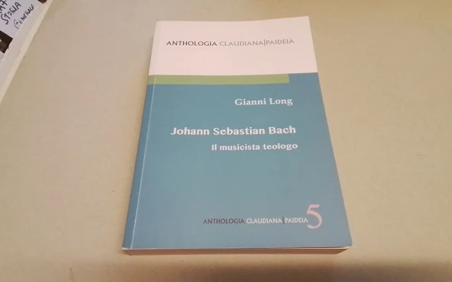 Johann Sebastian Bach. Il musicista teologo, G. Long, 2l26 Johann Sebastian Bach. Il musicista teologo, G. Long, 2l26