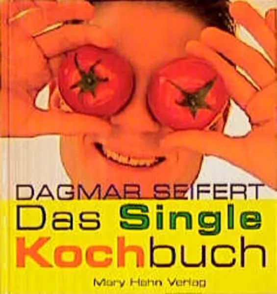 Das Single-Kochbuch Dagmar Seifert. Mit Fotos von Verena Böning Seifert, Dagmar: