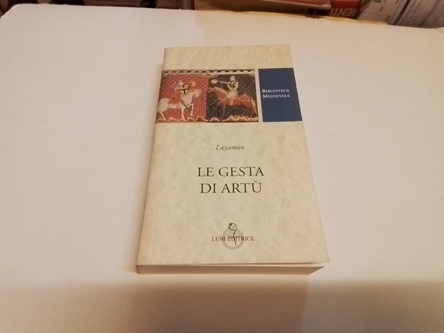 Le Gesta Di Artù, Lazamon, Luni editrice, 1998, 26ag24