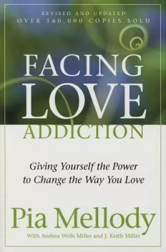 Facing Love Addiction: Giving Yourself the Power to Change the Way Y - GOOD