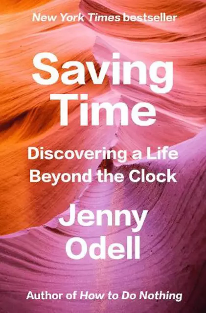 Saving Time: Discovering a Life Beyond Productivity Culture by Jenny Odell Paper