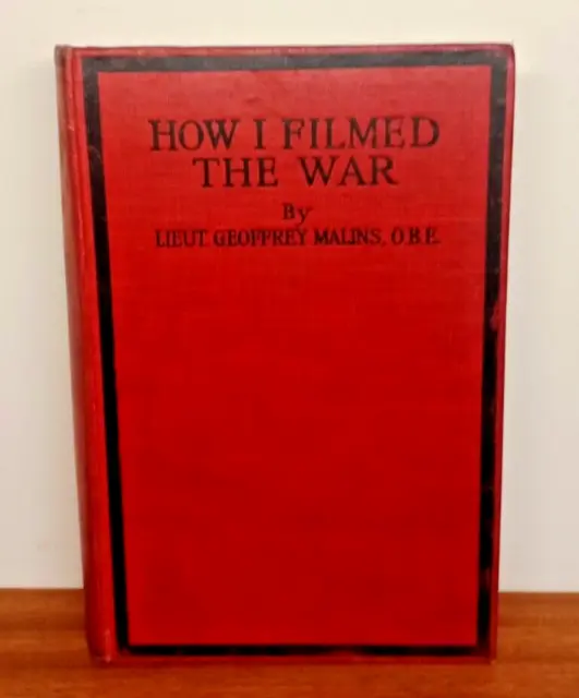 How I Filmed The War Geoffrey Malins Great War WW1 Somme 1st edition