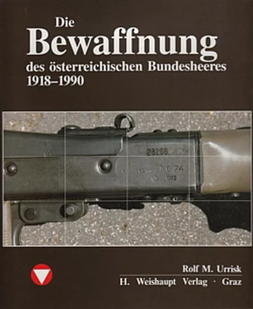 Urrisk: Die Bewaffnung des österreichischen Bundesheeres 1918-90 Handbuch/Waffen