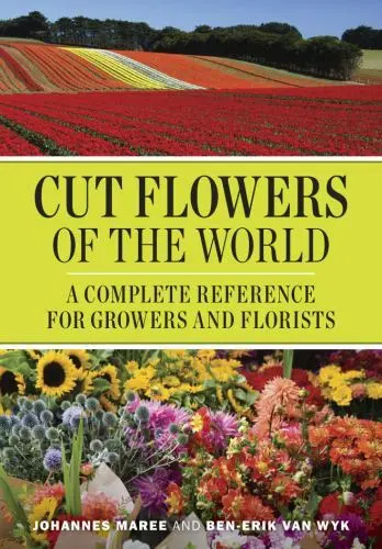 Cut Flowers of the World: A Complete Reference for Growers and Florists by