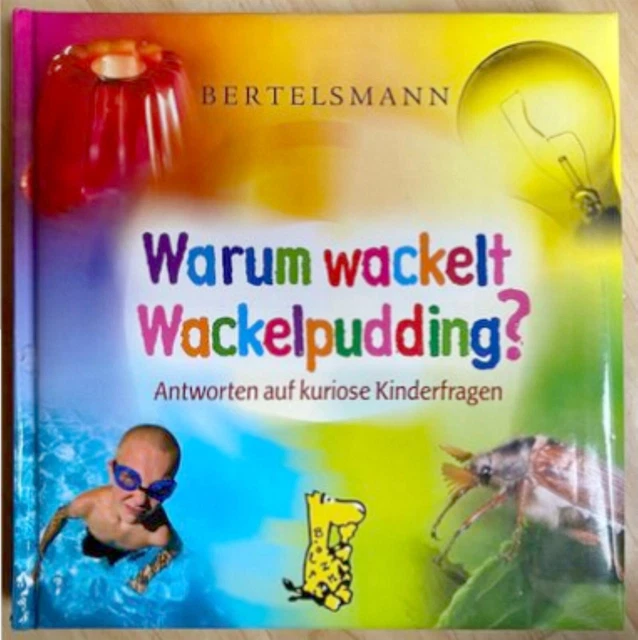 BERTELSMANN WARUM WACKELT Wackelpudding? Antworten auf kuriose