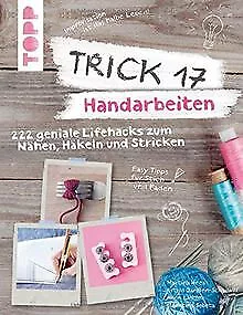 Trick 17 - Handarbeiten: 222 geniale Lifehacks zum ... | Buch | Zustand sehr gut