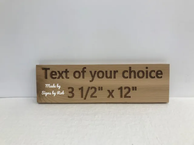 3 1/2" x 12" custom made Cedar sign using "TEXT OF YOUR CHOICE" Great Gift.