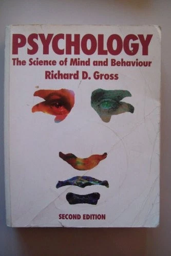 PSYCHOLOGY: THE SCIENCE of Mind and Behaviour By Richard D. Gro $31.30 ...
