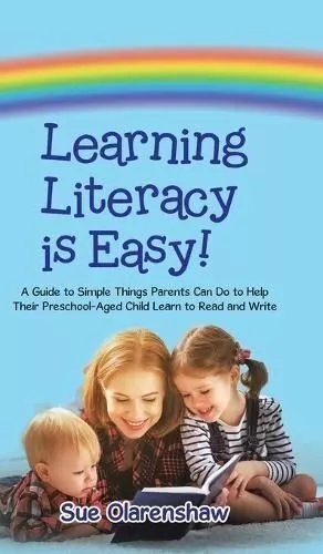 Learning Literacy Is Easy! A Guide to Simple Things Parents Can... 9781779412744