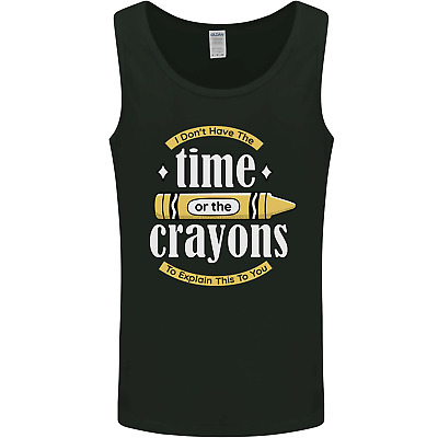 The Time or Crayons Funny Sarcastic Slogan Mens Vest Tank Top
