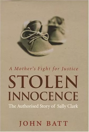 Stolen Innocence: The Sally Clark Story - A Mother's Fight for Justice,John Bat