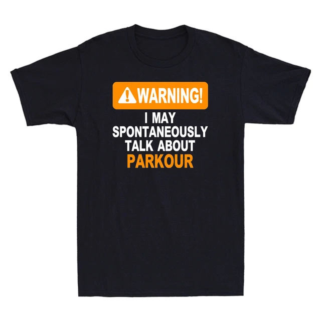 Maglietta da uomo in cotone Warning I May Spontaneamente Talk About Parkour Novelty