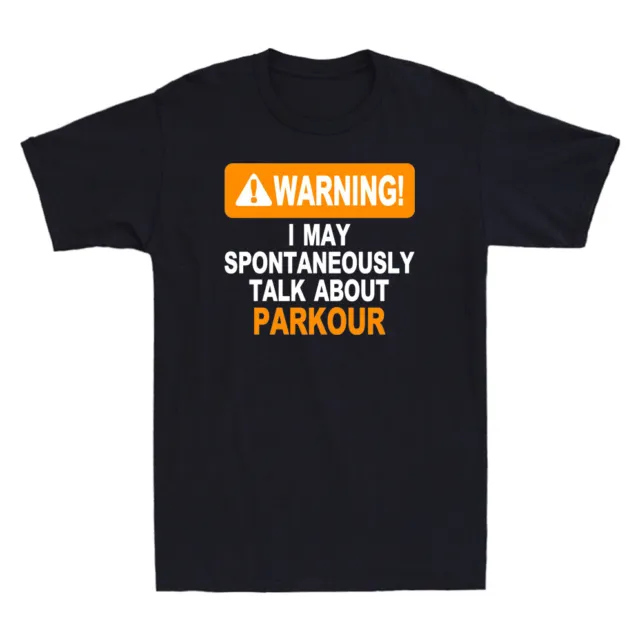 Warning I May Spontaneously Talk About Parkour Novelty Men's Cotton T-Shirt