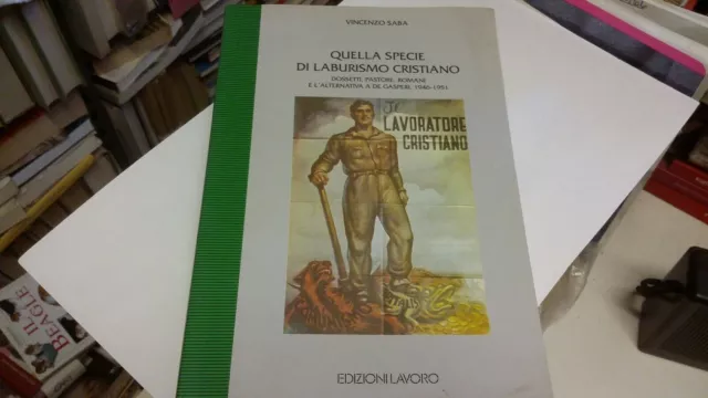 Quella Specie Di Laburismo Cristiano - V. Saba - Edizioni Lavoro - 1996, 2s21