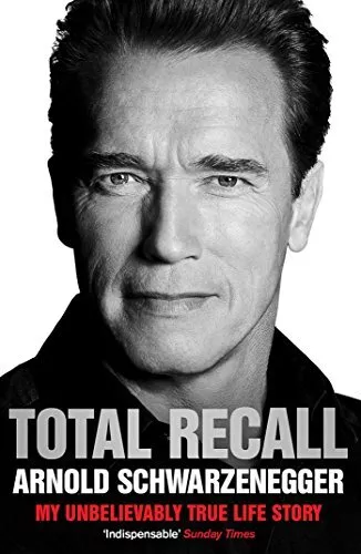 Total Recall: My Unbelievably True Life Story By Arnold Schwarz .9781849839730