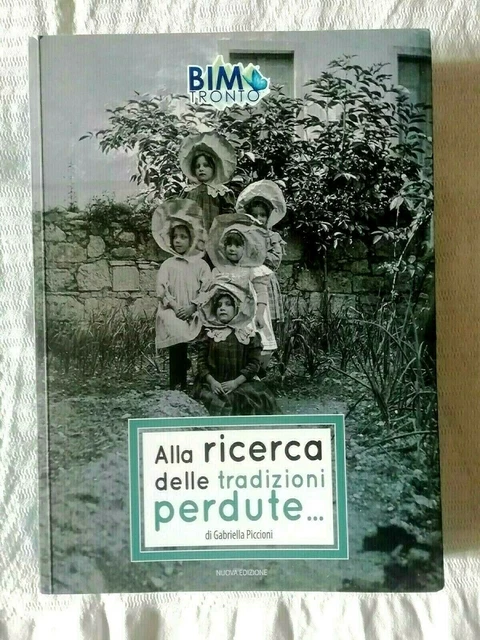 Alla ricerca delle tradizioni perdute - G. Piccioni - Ed. BIM Tronto - 2019