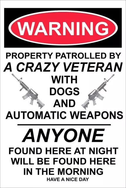 Warning Property Patrolled by a Crazy Veteran 8"x12" New Aluminum Sign