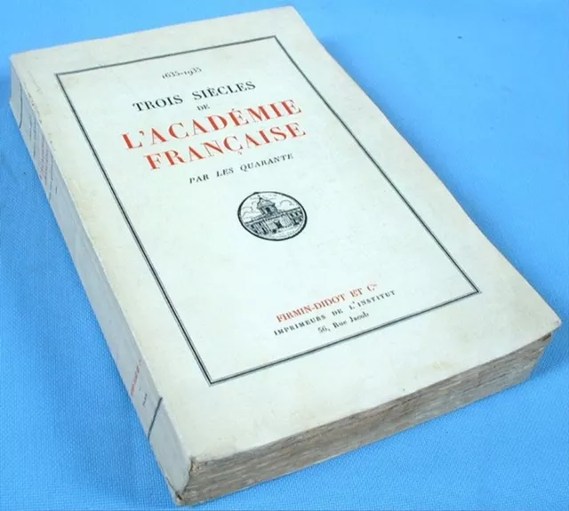 Trois Siècles de l’Académie Française par Les Quarante / 1ère Édition Didot 1935