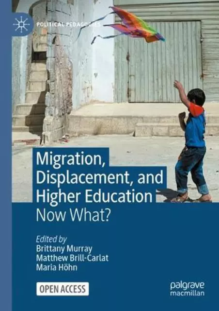 Migration, Displacement, and Higher Education: Now What? by Brittany Murray (Eng