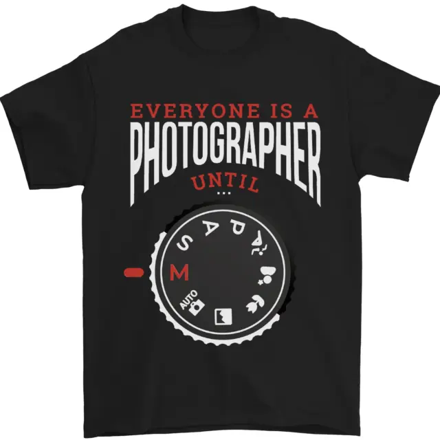 Everyone's a Photographer Until Photography Mens T-Shirt 100% Cotton