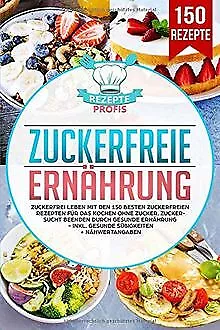 Zuckerfreie Ernährung: Zuckerfrei leben mit den 150... | Buch | Zustand sehr gut