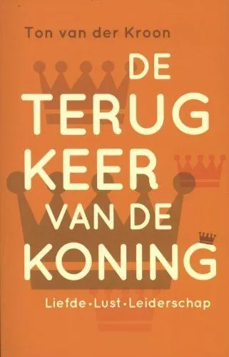 De terugkeer van de koning: liefde lust leiderschap