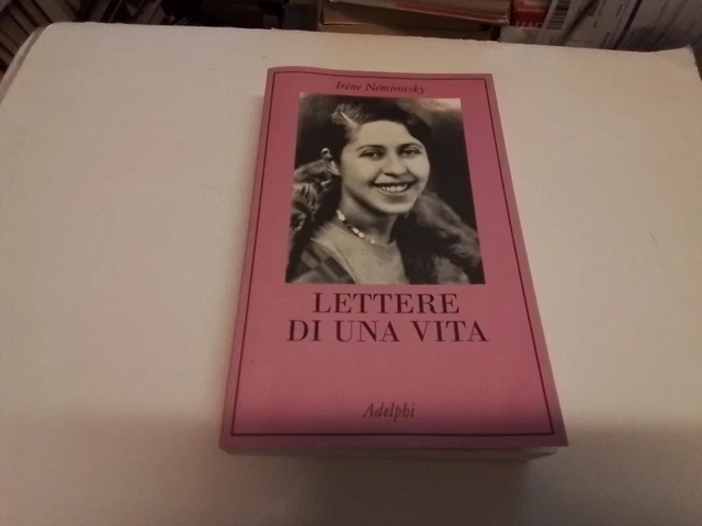LETTERE DI UNA VITA - NEMIROVSKY IRENE, PHILIPPONNAT O. (Cur) - Adelphi, 7s24
