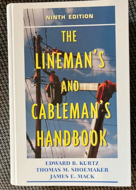 The Lineman's and Cableman's Handbook by E. B. Kurtz and Thomas M. Shoemaker...